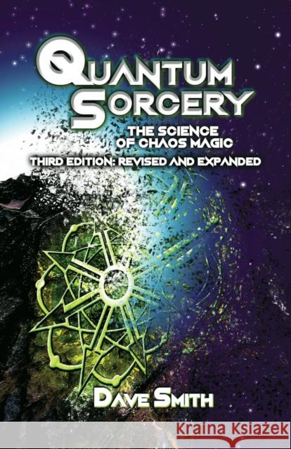 Quantum Sorcery: The Science of Chaos Magic 3rd Edition Dave Smith 9781912241194 Megalithica Books - książka