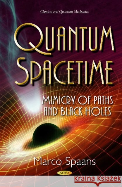 Quantum Spacetime: Mimicry of Paths & Black Holes Marco Spaans 9781634827119 Nova Science Publishers Inc - książka