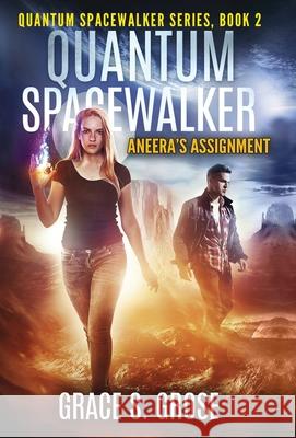 Quantum Spacewalker: Aneera's Assignment Grace S. Grose 9781647466329 Author Academy Elite - książka