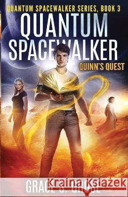 Quantum Spacewalker: Quinn's Quest Grace S Grose   9798885831086 Author Academy Elite - książka