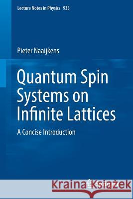 Quantum Spin Systems on Infinite Lattices: A Concise Introduction Naaijkens, Pieter 9783319514567 Springer - książka