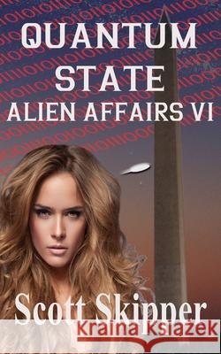Quantum State: Alien Affairs VI Scott Skipper 9798680664490 Independently Published - książka