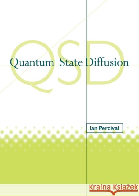 Quantum State Diffusion Ian Percival 9780521620079 CAMBRIDGE UNIVERSITY PRESS - książka