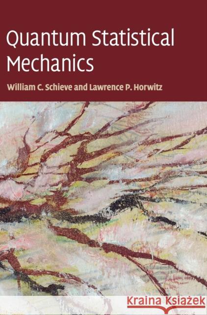 Quantum Statistical Mechanics William C Schieve Lawrence P Horwitz 9780521841467 CAMBRIDGE UNIVERSITY PRESS - książka