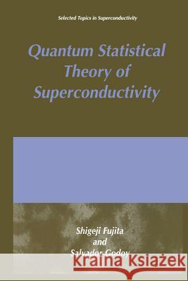 Quantum Statistical Theory of Superconductivity S. Fujita S. Godoy 9781475785715 Springer - książka