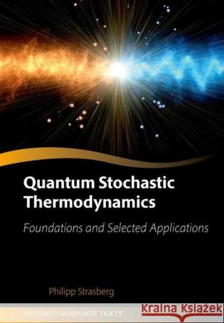 Quantum Stochastic Thermodynamics: Foundations and Selected Applications Philipp (Universitat Autonoma de Barcelona) Strasberg 9780198931584 Oxford University Press - książka