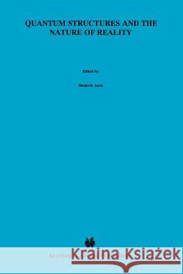 Quantum Structures and the Nature of Reality: The Indigo Book of `Einstein Meets Magritte' Diederik Aerts, Jaroslaw Pykacz 9789048152438 Springer - książka