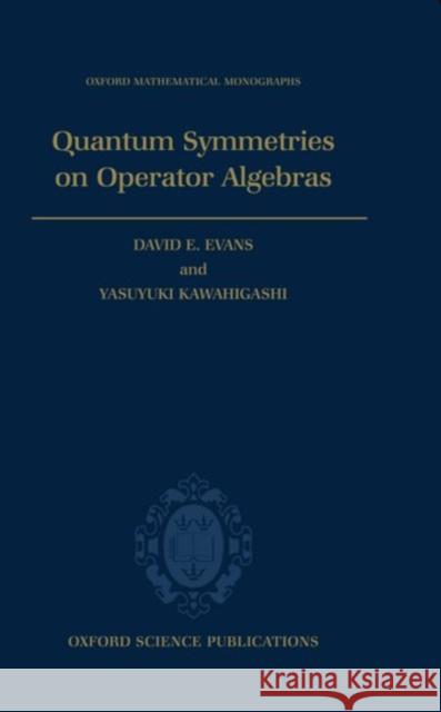 Quantum Symmetries on Operator Algebras  9780198511755 OXFORD UNIVERSITY PRESS - książka