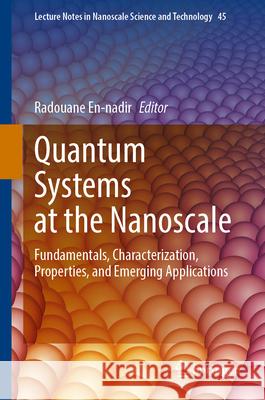 Quantum Systems at the Nanoscale: Fundamentals, Characterization, Properties, and Emerging Applications Radouane En-Nadir 9783032066442 Springer - książka