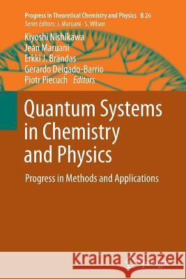 Quantum Systems in Chemistry and Physics: Progress in Methods and Applications Nishikawa, Kiyoshi 9789400792876 Springer - książka