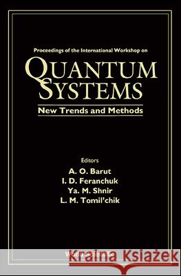 Quantum Systems: New Trends And Methods - Proceedings Of The International Workshop Asim Orhan Barut, Ilya Davydovich Feranchuk, L M Tomilchik 9789810220990 World Scientific (RJ) - książka