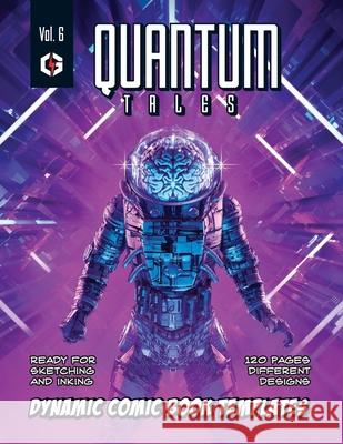 Quantum Tales Volume 6: Dynamic Comic Book Templates Grandio Design 9781689539142 Independently Published - książka