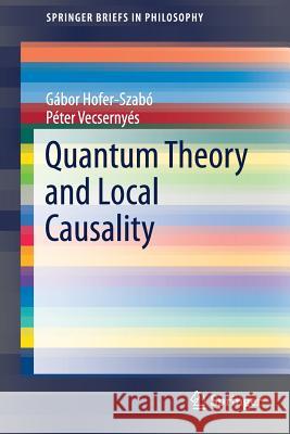 Quantum Theory and Local Causality Gabor Hofer-Szabo Peter Vecsernyes 9783319739328 Springer - książka