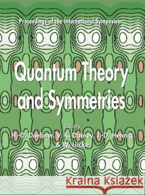 Quantum Theory and Symmetries - Proceedings of the International Symposium H. D. Doebner J. D. Henning W. Lucke 9789810242374 World Scientific Publishing Company - książka