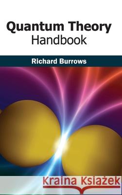 Quantum Theory Handbook Richard, Mil Burrows 9781632383846 NY Research Press - książka