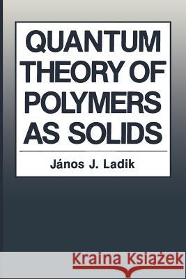 Quantum Theory of Polymers as Solids Janos J Janos J. Ladik 9781468452358 Springer - książka