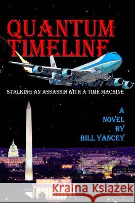 Quantum Timeline: Stalking an Assassin With a Time Machine Yancey, Bill 9781514258231 Createspace - książka