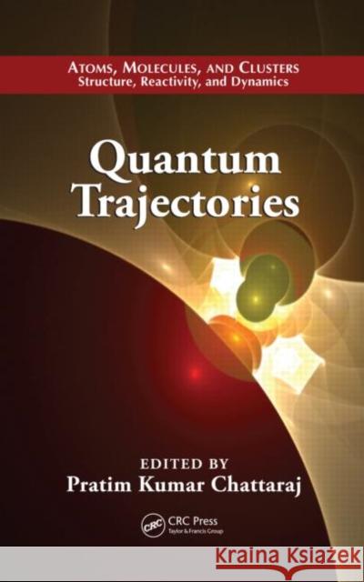 Quantum Trajectories Pratim Kumar Chattaraj   9781439825617 Taylor & Francis - książka
