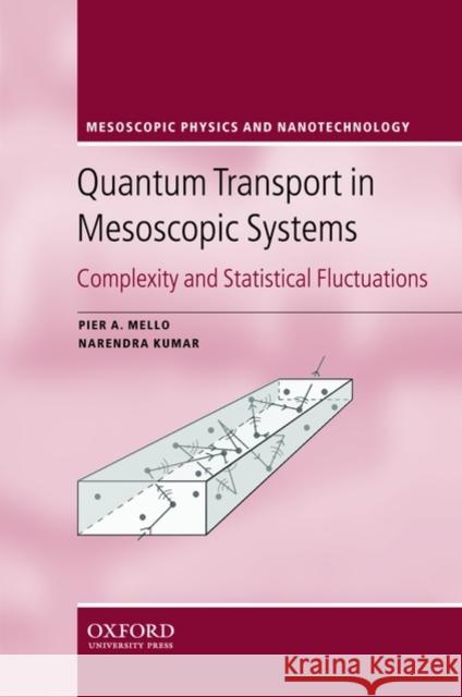 Quantum Transport in Mesoscopic Systems: Complexity and Statistical Fluctuations. a Maximum Entropy Viewpoint Mello, Pier A. 9780198525837 OXFORD UNIVERSITY PRESS - książka
