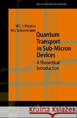 Quantum Transport in Submicron Devices: A Theoretical Introduction Wim Magnus, Wim Schoenmaker 9783540433965 Springer-Verlag Berlin and Heidelberg GmbH &  - książka