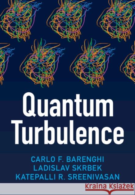 Quantum Turbulence Carlo F. Barenghi Ladislav Skrbek Katepalli R. Sreenivasan 9781009345668 Cambridge University Press - książka