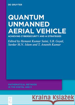 Quantum Unmanned Aerial Vehicle: Achieving Cybersecurity and AI Strategies Hemant Kumar Saini S. B. Goyal Sardar M. N. Islam 9783111619309 de Gruyter - książka