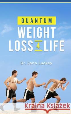 Quantum Weight loss 4 Life Luckey, John M. 9781537577227 Createspace Independent Publishing Platform - książka