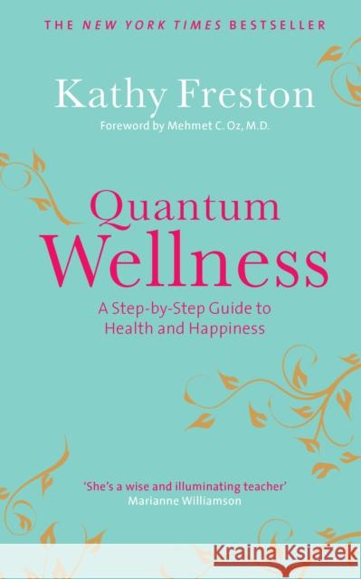 Quantum Wellness : A Step-by-Step Guide to Health and Happiness Kathy Freston 9780091929152  - książka