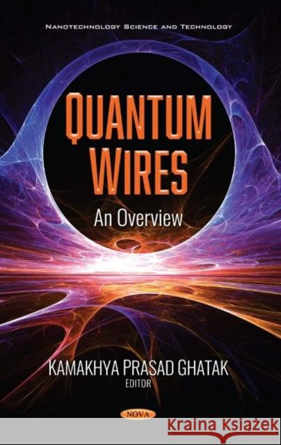 Quantum Wires: An Overview Kamakhya Prasad Ghatak   9781536176766 Nova Science Publishers Inc - książka