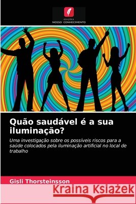 Quão saudável é a sua iluminação? Gísli Thorsteinsson, Tom Page 9786203353099 Edicoes Nosso Conhecimento - książka