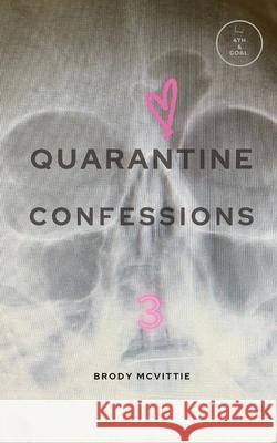 Quarantine Confessions 3 Brody McVittie 9781777019174 4th & Goal Publishing - książka