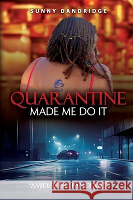 Quarantine Made Me Do It: 