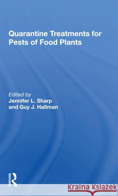 Quarantine Treatments for Pests of Food Plants Jennifer L. Sharp Guy J. Hallman 9780367300364 CRC Press - książka