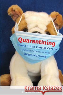 Quarantining: Poems in the Time of Corona Marsland, Bruce 9781716841194 Lulu.com - książka