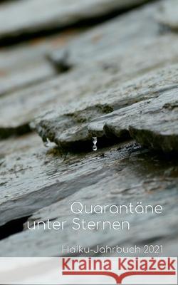 Quarantäne unter Sternen: Haiku-Jahrbuch 2021 Volker Friebel 9783755791621 Books on Demand - książka