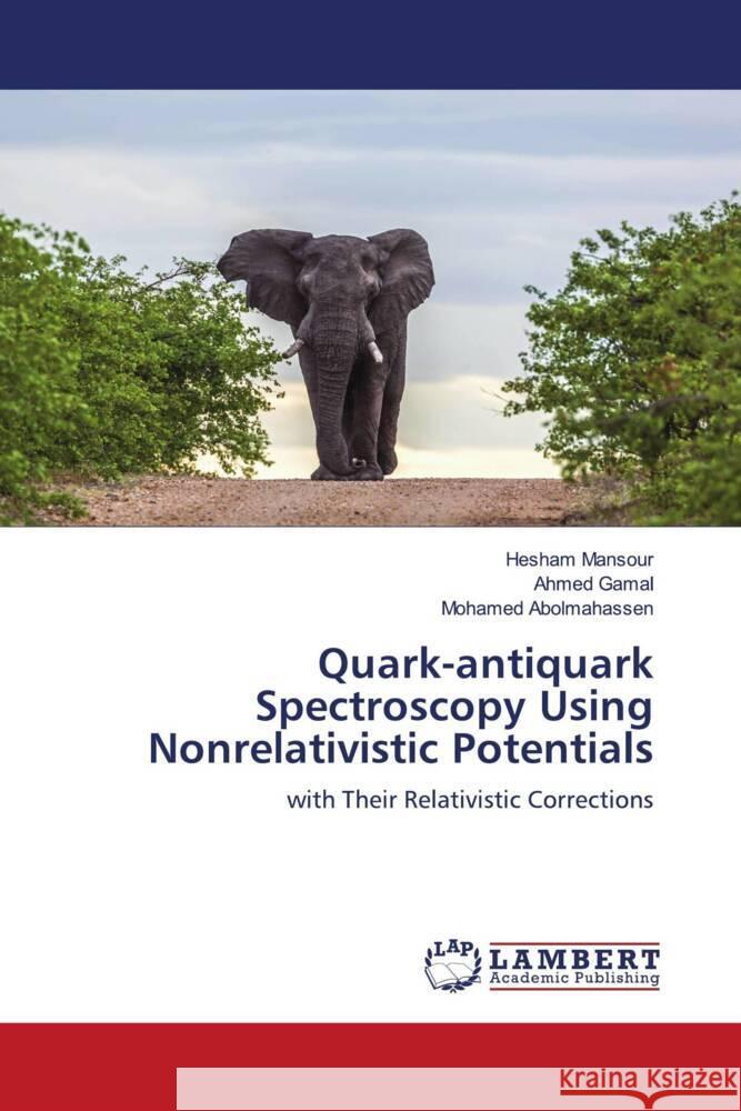 Quark-antiquark Spectroscopy Using Nonrelativistic Potentials Mansour, Hesham, Gamal, Ahmed, Abolmahassen, Mohamed 9786203839487 LAP Lambert Academic Publishing - książka