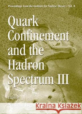 Quark Confinement and the Hadron Spectrum III Nathan Isgur 9789810242367 World Scientific Publishing Company - książka