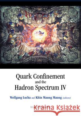 Quark Confinement and the Hadron Spectrum IV Wolfgang Lucha Khin Maung Maung 9789810245672 World Scientific Publishing Company - książka