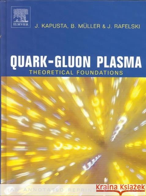 Quark-Gluon Plasma: Theoretical Foundations: An Annotated Reprint Collection Kapusta, J. 9780444511102 Elsevier Science - książka