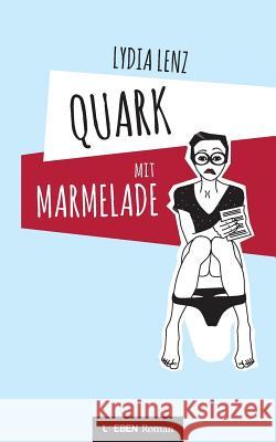 Quark mit Marmelade Lydia Lenz 9783743140493 Books on Demand - książka