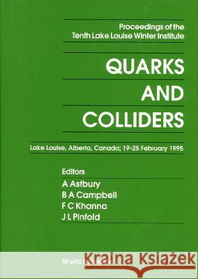 Quarks and Colliders - Proceedings of the Tenth Lake Louise Winter Institute Alan Astbury Bruce A. Campbell Faqir C. Khanna 9789810227081 World Scientific Publishing Company - książka