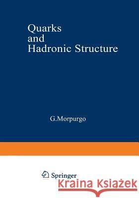 Quarks and Hadronic Structure Giacomo Morpurgo 9781468409307 Springer - książka