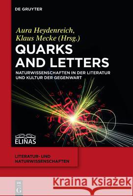 Quarks and Letters: Naturwissenschaften in Der Literatur Und Kultur Der Gegenwart Heydenreich, Aura 9783110406351 De Gruyter - książka