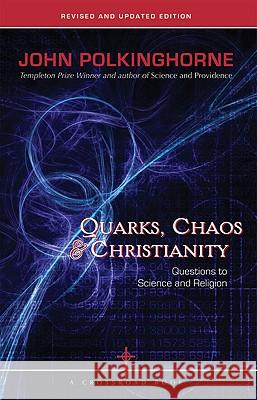 Quarks, Chaos & Christianity: Questions to Science and Religion J. C. Polkinghorne 9780824524067 Crossroad Publishing Company - książka