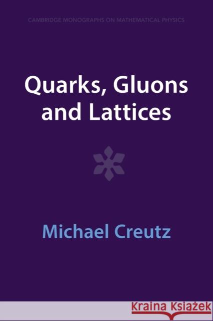 Quarks, Gluons and Lattices Michael Creutz 9781009290371 Cambridge University Press - książka