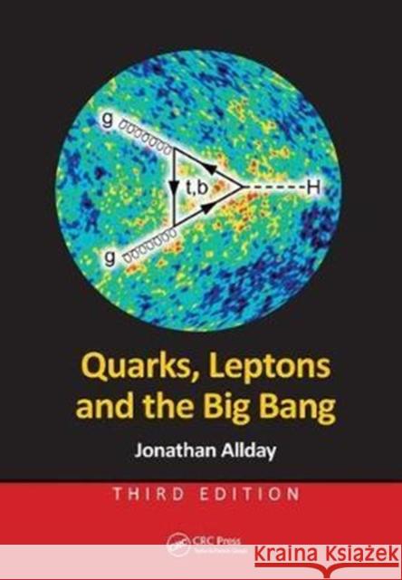 Quarks, Leptons and the Big Bang, Third Edition  Allday, Jonathan 9781138427174  - książka