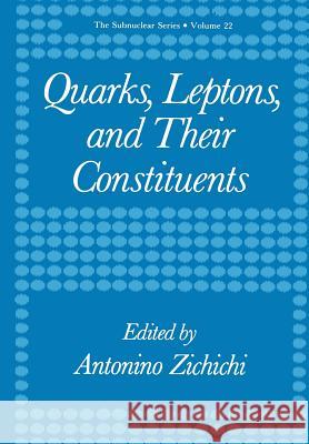 Quarks, Leptons, and Their Constituents Antonino Zichichi 9781461282303 Springer - książka
