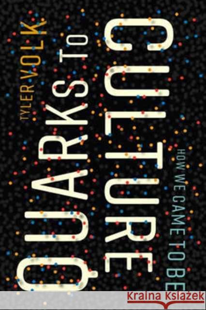 Quarks to Culture: How We Came to Be Volk, Tyler 9780231179607 John Wiley & Sons - książka