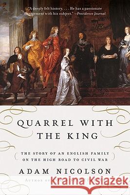Quarrel with the King: The Story of an English Family on the High Road to Civil War Adam Nicolson 9780061154324 Harper Perennial - książka