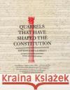 Quarrels That Have Shaped the Constitution: Revised and Expanded Edition John Arthur Garraty 9780061320842 Harper Perennial